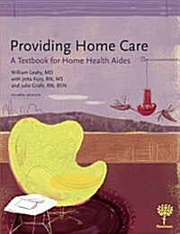 Providing Home Care: A Textbook for Home Health Aides (Paperback, 4)