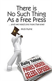 There is No Such Thing As a Free Press... : And we need one more than ever (Paperback)