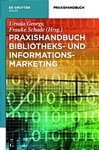 Praxishandbuch Bibliotheks- Und Informationsmarketing (Hardcover)