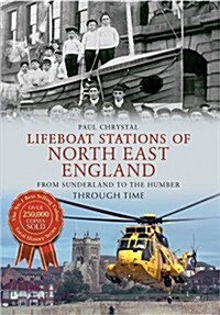 Lifeboat Stations of North East England from Sunderland to the Humber Through Time (Paperback)