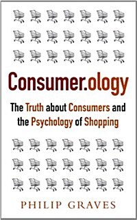 Consumerology : The Truth about Consumers and the Psychology of Shopping (Paperback, 2 ed)