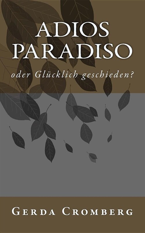 Adios Paradiso: oder Gluecklich geschieden (Paperback)