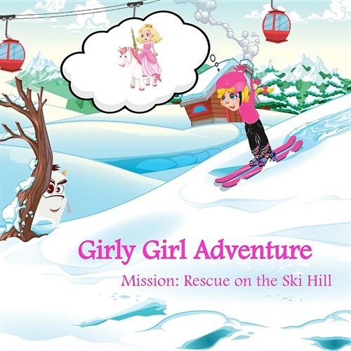 Girly Girl Adventure: Mission: Rescue on the Ski Hill (Paperback)