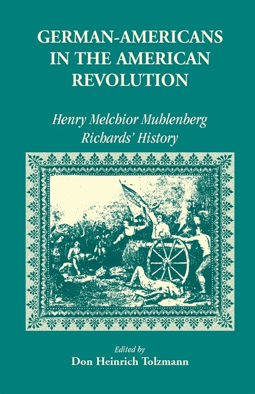 German Americans in the Revolution: Henry Melchoir Muhlenberg Richards History (Paperback)