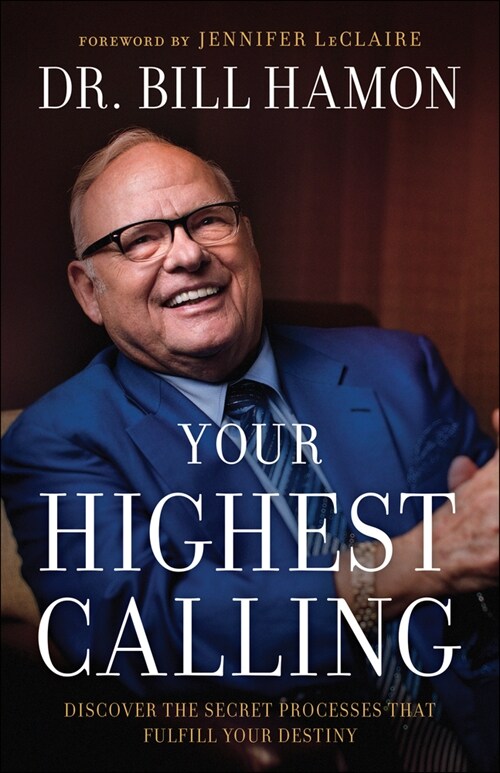 Your Highest Calling: Discover the Secret Processes That Fulfill Your Destiny (Paperback)