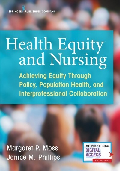 Health Equity and Nursing: Achieving Equity Through Policy, Population Health, and Interprofessional Collaboration (Paperback)