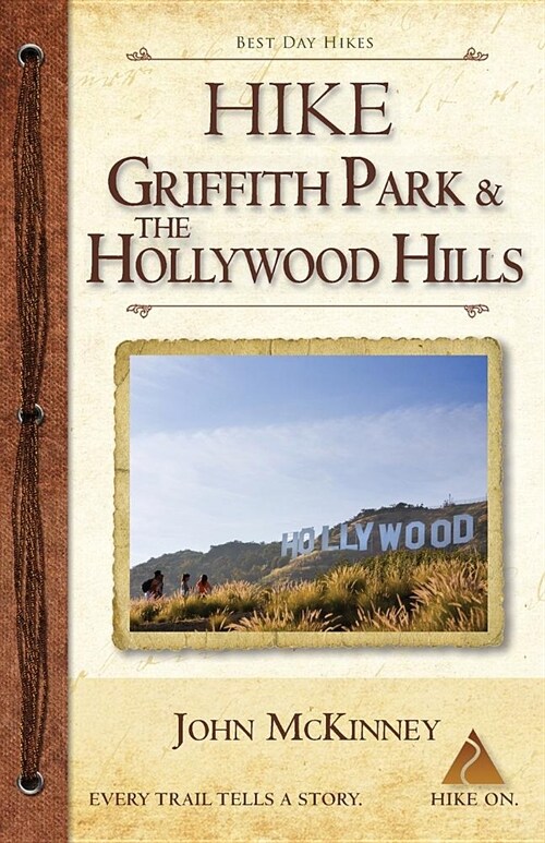 Hike Griffith Park & the Hollywood Hills: Best Day Hikes in L.A.s Iconic Natural Backdrop (Paperback)