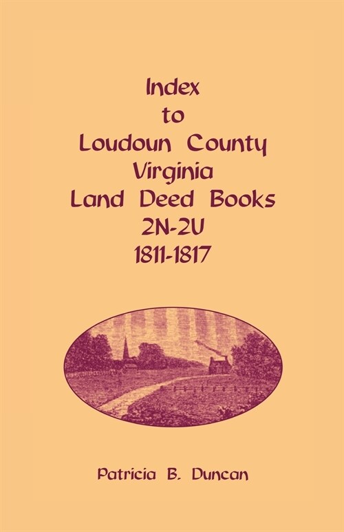 Index to Loudoun County, Virginia Land Deed Books, 2n-2u, 1811-1817 (Paperback)