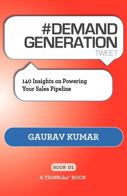 # DEMAND GENERATION tweet Book01: 140 Insights on Powering Your Sales Pipeline (Paperback)