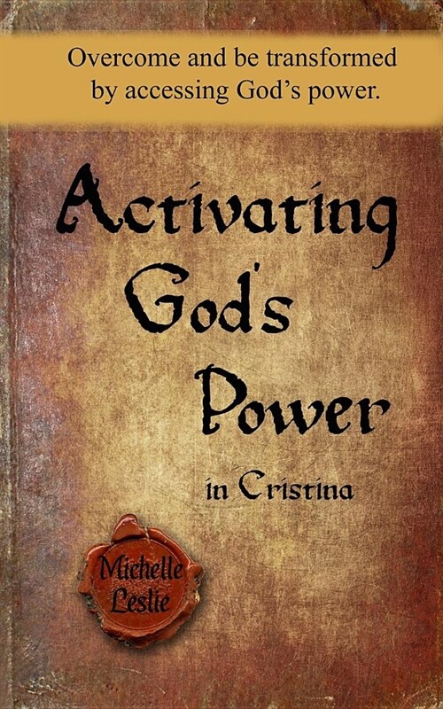 Activating Gods Power in Cristina: Overcome and be transformed by accessing Gods power. (Paperback)