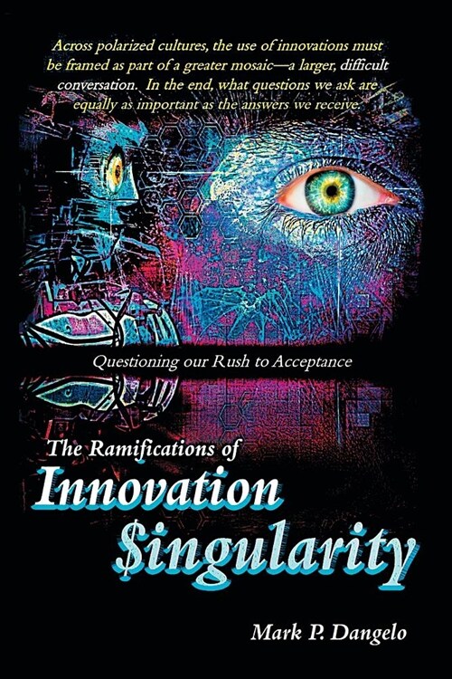 The Ramifications of Innovation Singularity: Questioning our Rush to Acceptance (Paperback)