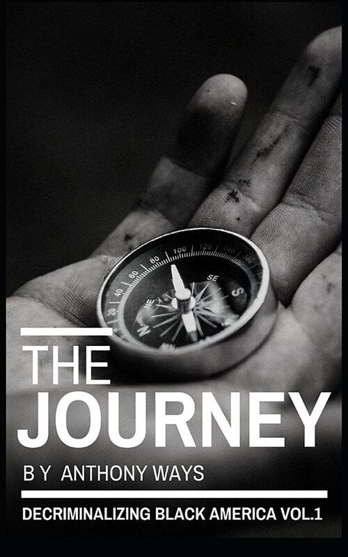 The Journey: Decriminalizing Black America Vol. 1 (Paperback)