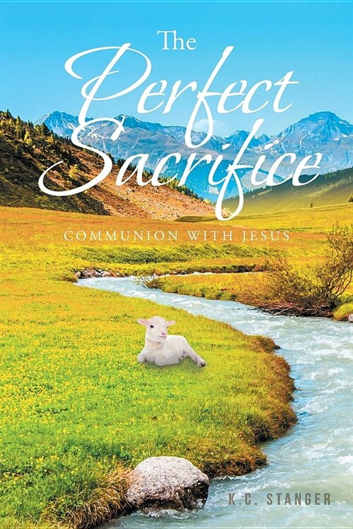 The Perfect Sacrifice: Communion With Jesus (Paperback)