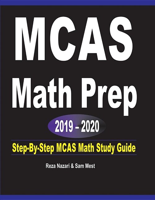 MCAS Math Prep 2019 - 2020: Step-By-Step MCAS Math Study Guide (Paperback)