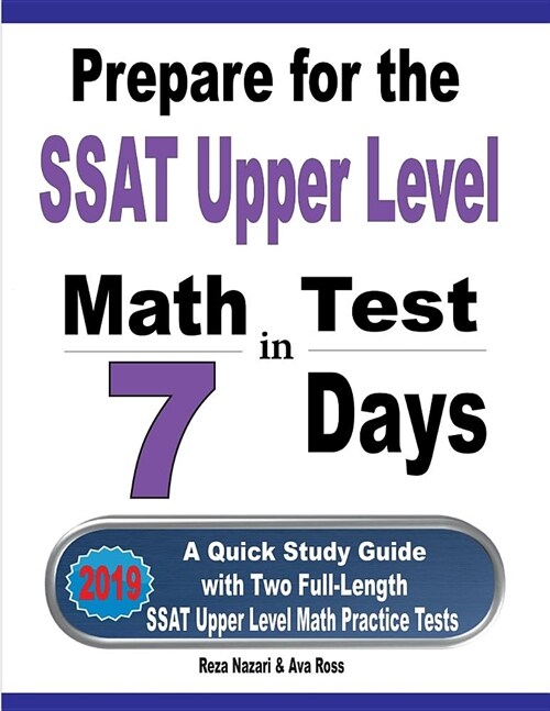 Prepare for the SSAT Upper Level Math Test in 7 Days: A Quick Study Guide with Two Full-Length SSAT Upper Level Math Practice Tests (Paperback)