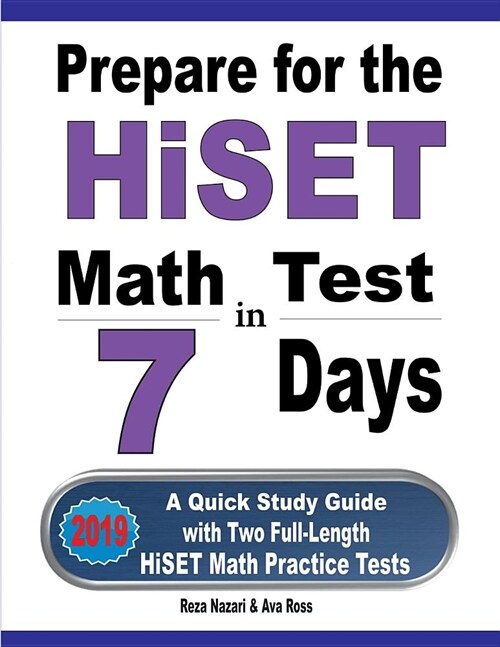 Prepare for the HiSET Math Test in 7 Days: A Quick Study Guide with Two Full-Length HiSET Math Practice Tests (Paperback)