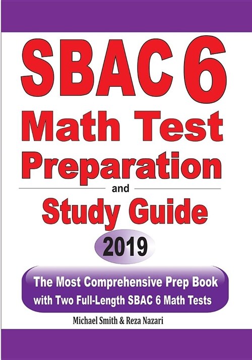 SBAC 6 Math Test Preparation and Study Guide: The Most Comprehensive Prep Book with Two Full-Length SBAC Math Tests (Paperback)