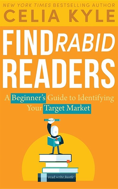 Find Rabid Readers: A Beginners Guide to Identifying Your Target Market (Paperback)