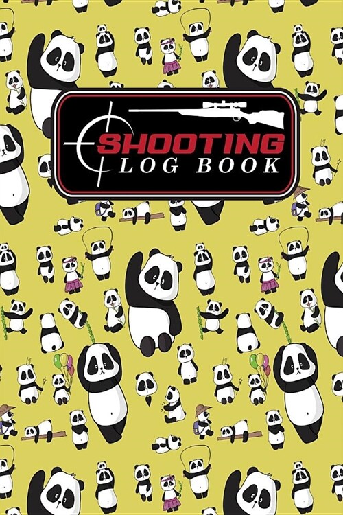 Shooting Log Book: Shooters Data Notebook, Shooting Data Log, Shooting Journal, Shot Recording with Target Diagrams, Cute Panda Cover (Paperback)