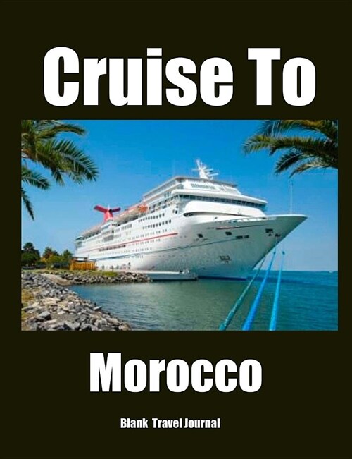 Cruise To Morocco Travel Journal (Paperback)