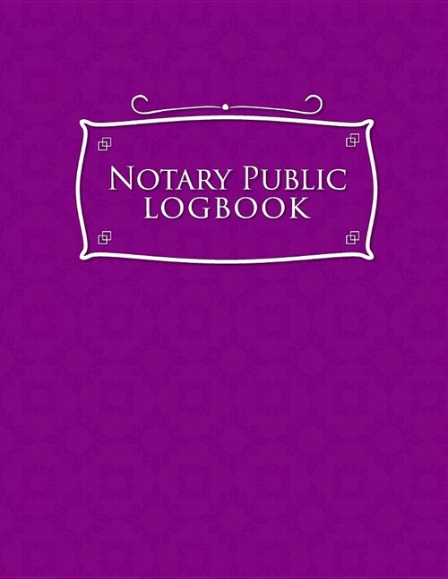 Notary Public Logbook: Notary Information Sheet, Notary Public List: Notary Journal, Notary Logbook, Notary Sheet, Purple Cover (Paperback)