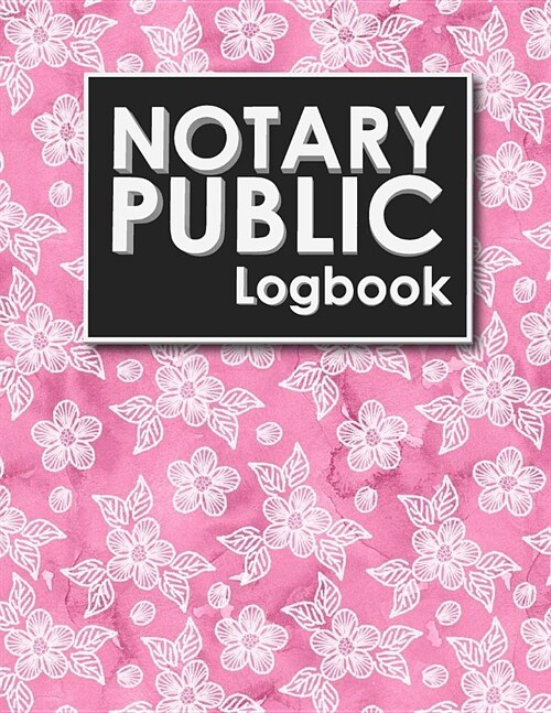 Notary Public Logbook: Notary Journal Book, Notary Public Record Book, Notary Notebook, Notary Workbook, Hydrangea Flower Cover (Paperback)