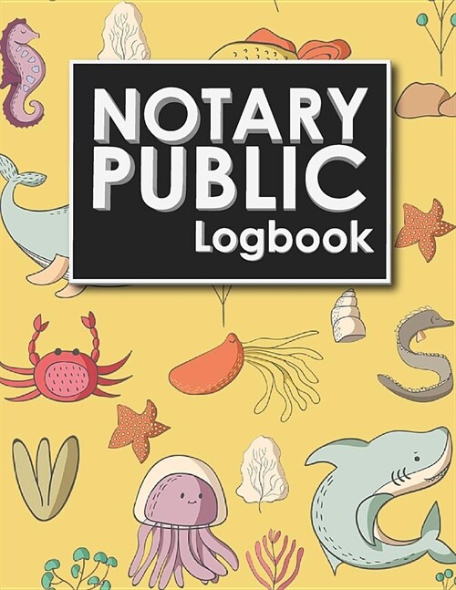 Notary Public Logbook: Notary Book Journal, Notary Public Journal Book, Notary Log Journal, Notary Records Journal: Notary Journal, Cute Sea (Paperback)