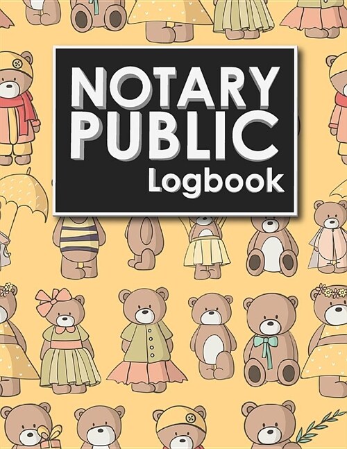 Notary Public Logbook: Notary Journal, Notary Public Log Book Template, Notary Note, Notary Template, Cute Teddy Bear Cover (Paperback)