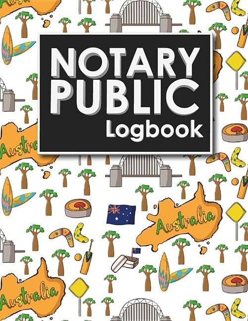 Notary Public Logbook: Notary Book, Notary Public Journal, Notary Log Book, Notary Records Journal, Cute Australia Cover (Paperback)