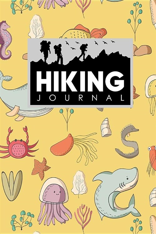 Hiking Journal: Hiker Journal, Hiking Log Journal, Hiking Journal Logbook, Hike Diary, Cute Sea Creature Cover (Paperback)