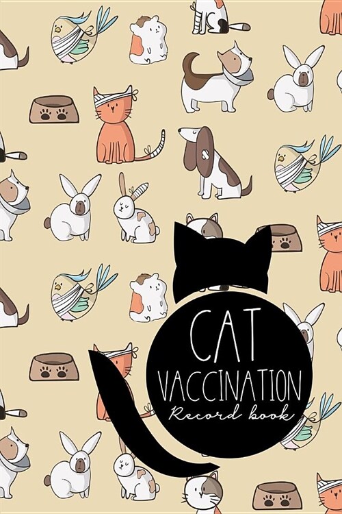 Cat Vaccination Record Book: Vaccination Chart, Vaccination Log, Vaccination Booklet, Vaccine Record Holder, Cute Veterinary Animals Cover (Paperback)