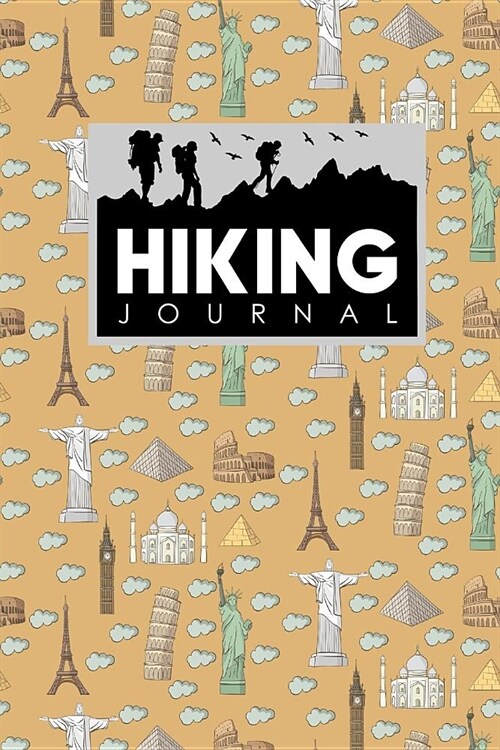 Hiking Journal: Hikers Journal, Hiking Logbook, Hiking Journal Template, Trail Log Book, Cute World Landmarks Cover (Paperback)