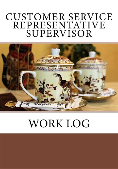 Customer Service Representative Supervisor Work Log: Work Journal, Work Diary, Log - 132 pages, 7 x 10 inches (Paperback)