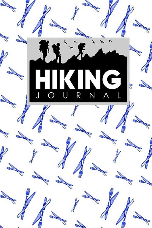 Hiking Journal: Hike Diary, Hiking Journals To Write In, Hikers Notebook, Hiking Notebook (Paperback)