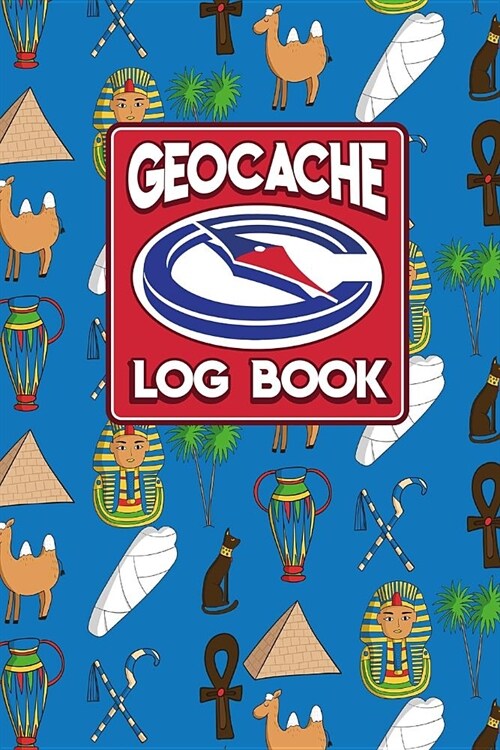 Geocache Log Book: Geocache Log Sheets, Geocaching Log Sheets, Geocaching Log, Geocaching Paper, Cute Ancient Egypt Pyramids Cover (Paperback)