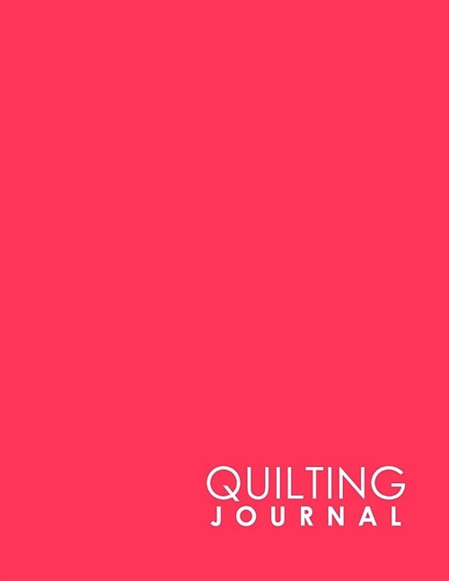 Quilting Journal: Quilt Journal Notebook, Quilt Pattern, Quilters Diary, Minimalist Pink Cover (Paperback)