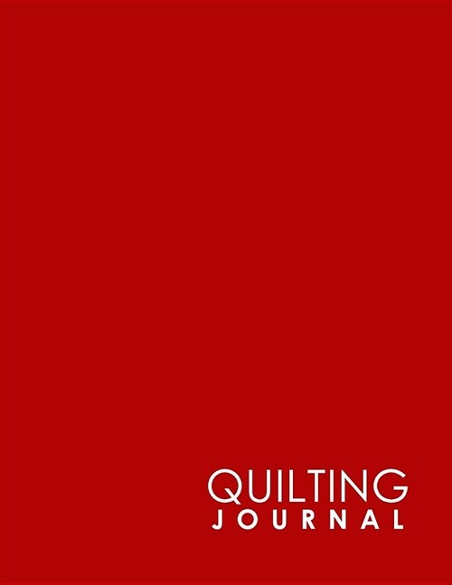 Quilting Journal: Quilt Journal, Quilt Log Cabin Book, Quilt Pattern Paper, Minimalist Red Cover (Paperback)
