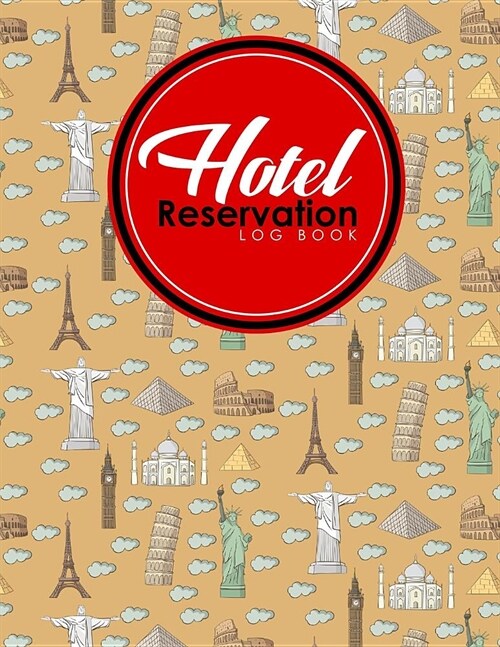 Hotel Reservation Log Book: Book Reservation System, Hotel Reservation Template, Hotel Forms Template, Reservation Log Book, Cute World Landmarks (Paperback)
