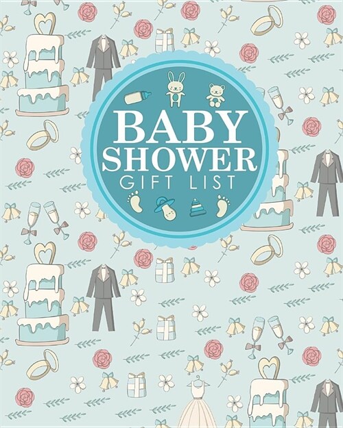 Baby Shower Gift List: Baby Shower Present List, Gift Recorder, Gift List Registry, Record Gifts, Recorder, Organizer, Keepsake, Cute Wedding (Paperback)