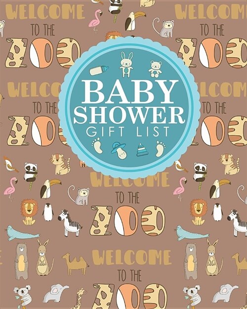 Baby Shower Gift List: Baby Shower Gift Record Book, Gift Notebook, Gift Journal, Gift Registry List, Recorder, Organizer, Keepsake, Cute Zoo (Paperback)