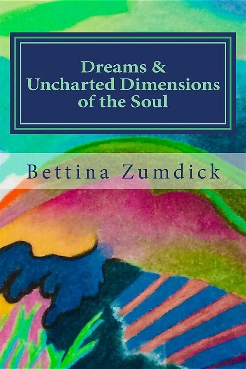 Dreams and Uncharted Dimensions of the Soul (Paperback)