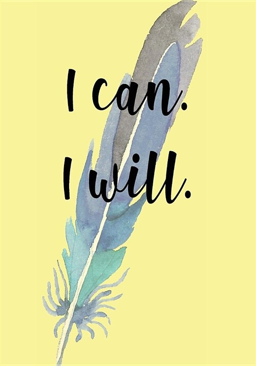 I Can I Will: Beautiful Journal - Notebook - Planner - Diary - Motivational I Can I Will Cover Quote - 7x10 - 100 Ruled Pages (Paperback)