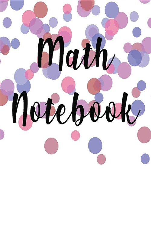 Math Notebook: Graph Paper School Math Notebook - Journal - Planner - Diary - Beautiful Glossy Designer Cover - Every Math Student Sh (Paperback)