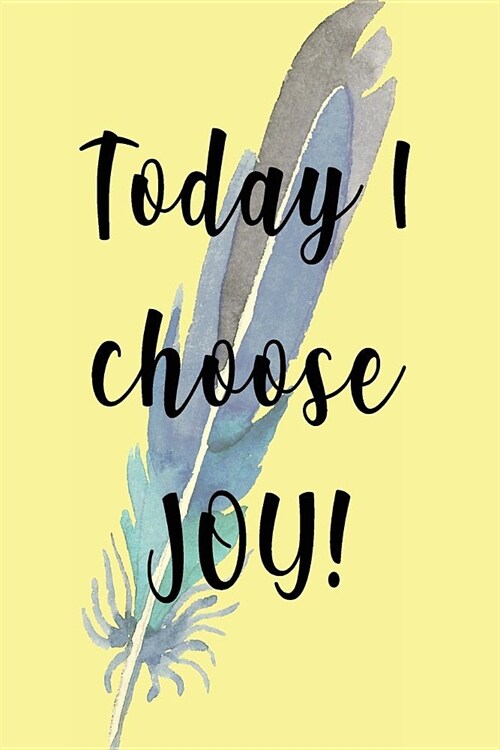 Today I Choose Joy: Fabulous Sketch Book - Drawing Pad - Notebook - Journal - Planner - Diary - Glossy Designer Cover With Inspirational Q (Paperback)