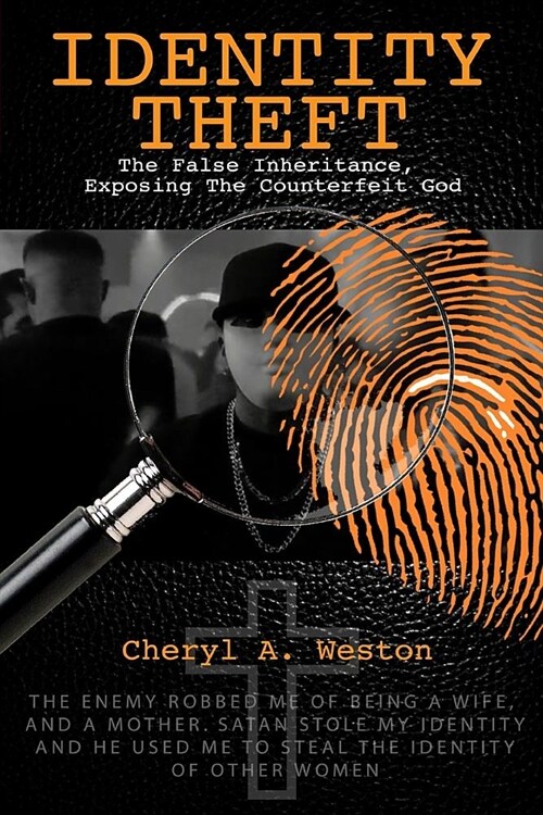 Identity Theft, The False Inheritance, Exposing The Counterfeit God (Paperback)