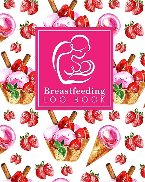 Breastfeeding Log Book: Baby Feeding Diary, Breastfeeding Book For Moms, Breast Feeding Journal, Breastfeeding Log Book (Paperback)