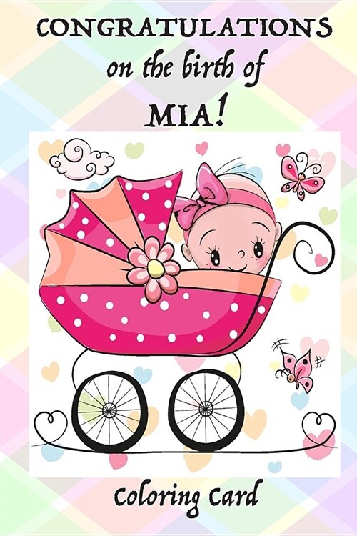 CONGRATULATIONS on the birth of MIA! (Coloring Card): (Personalized Card/Gift) Personal Inspirational Quotes & Messages, Adult Coloring Images! (Paperback)