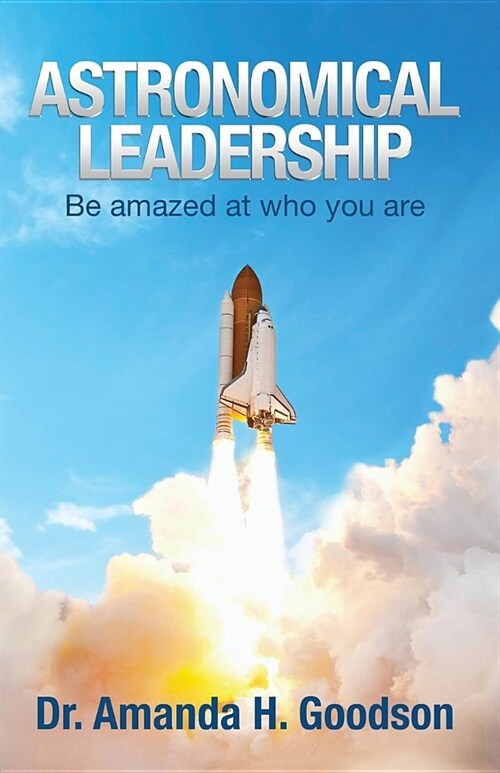 Astronomical Leadership: Be amazed at who you are (Paperback)