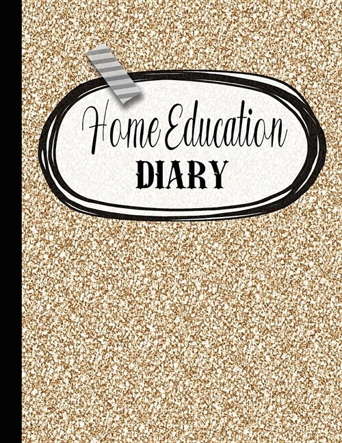 Home education diary: A large comprehensive planner for home education to plan the year for children in a personal manner - Gold glitter eff (Paperback)