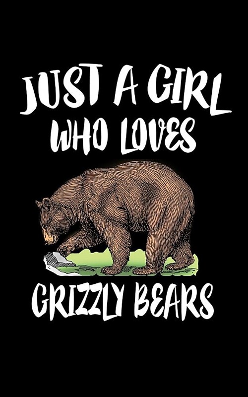 Just A Girl Who Loves Grizzly Bears: Animal Nature Collection (Paperback)